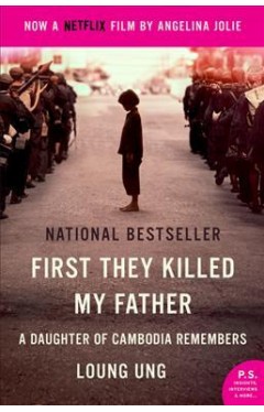First They Killed My Father A Daughter of Cambodia Remembers